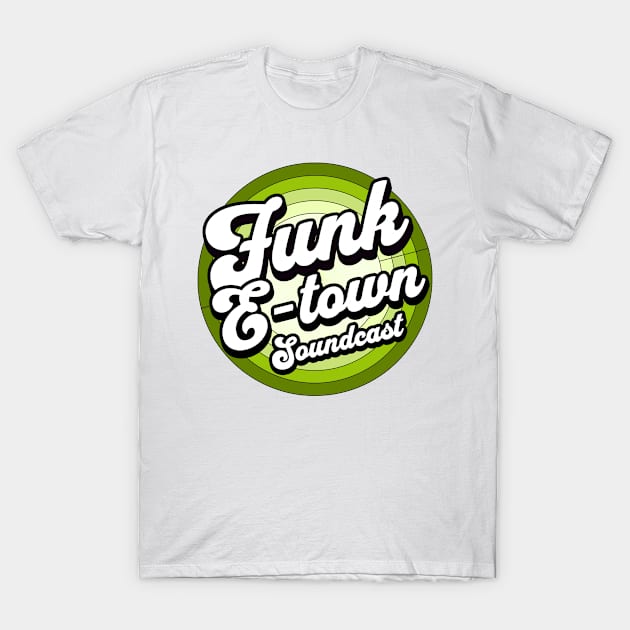 FUNK E-TOWN SOUNDCAST  - Staged Gradient Logo (Earth Green) T-Shirt by DISCOTHREADZ 